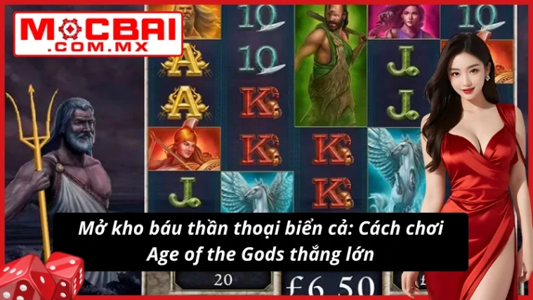 Age Of The Gods: Ruler Of The Seas Mocbai Sập Hũ Liên Hồi 4 Cách quay hũ đỉnh cao Age of the Gods: Ruler of the Seas chỉ trong 1 lượt quay