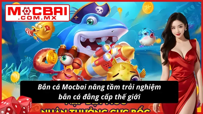 Bắn Cá Mocbai: Tận Hưởng Đại Tiệc Săn Thưởng Dưới Đại Dương 2 Bắn cá tại Mocbai hội tụ kỹ năng, chiến thuật và may mắn trong từng pha hành động