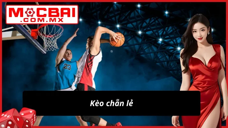 Bóng Rổ Mocbai - Điểm Đến Lý Tưởng Dành Cho Khách Hàng 5 Kèo cá độ bóng rổ chẵn lẻ cực đỉnh