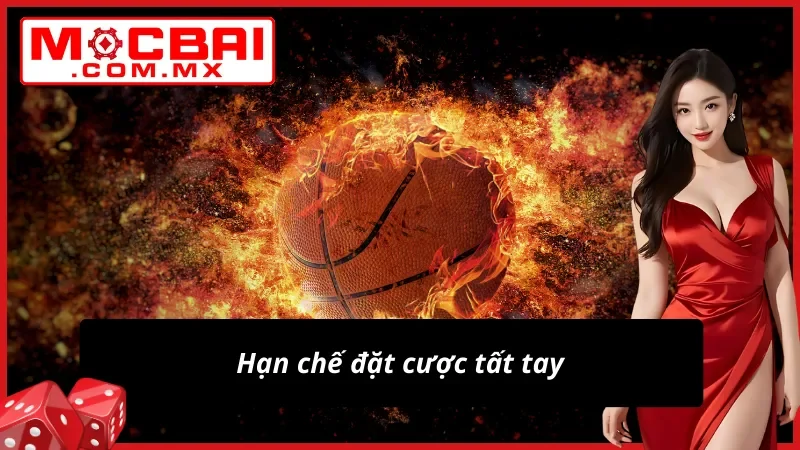 Bóng Rổ Mocbai - Điểm Đến Lý Tưởng Dành Cho Khách Hàng 7 Hạn chế đặt cược tất tay khi cá độ bóng rổ