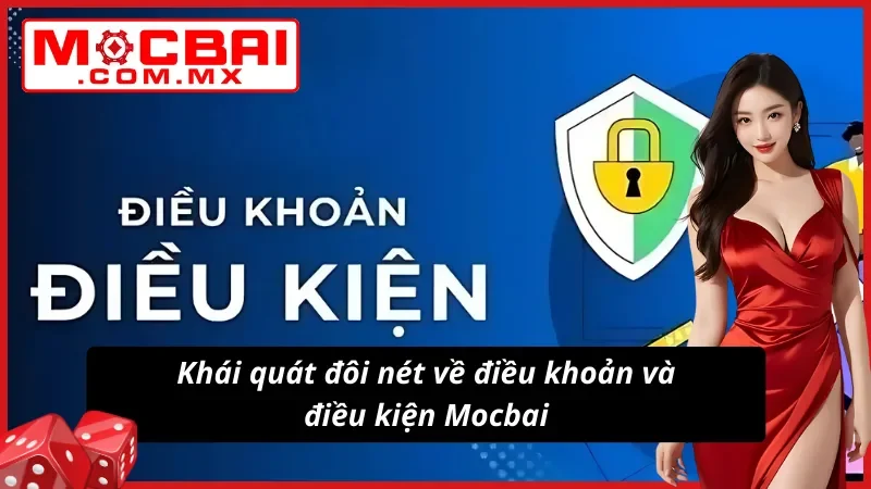 Điều Khoản Và Điều Kiện Mocbai - Trọn Bộ Quy Định Quan Trọng 1 Vài nét về điều khoản và điều kiện tại Mocbai