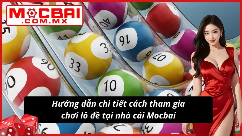 Lô Đề Mocbai - Sân Chơi Giải Trí Trực Tuyến Uy Tín Nhất 4 Quy trình tham gia chơi lô đề tại Mocbai đơn giản và chi tiết nhất