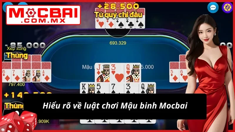Mậu Binh Mocbai- Siêu Phẩm Game Bài Được Yêu Thích Nhất 2025 2 Nắm rõ thông tin về luật chơi Mậu Binh tại Mocbai