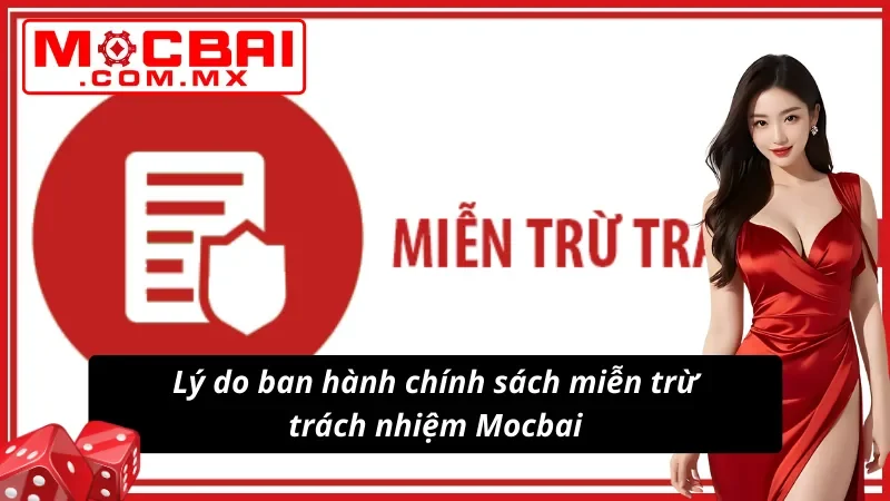 Miễn Trừ Trách Nhiệm Mocbai - Bảo Vệ Quyền Lợi Khách Hàng 1 Tìm hiểu lý do xuất hiện chính sách miễn trừ trách nhiệm