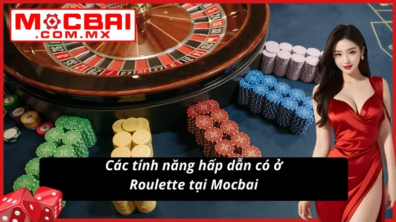 Roulette Mocbai Tại Live Casino Với Quy Luật Khó Đoán 3 03 tính năng hấp dẫn có tại Roulette newbie nên biết