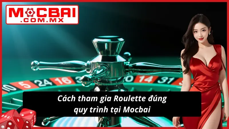 Roulette Mocbai Tại Live Casino Với Quy Luật Khó Đoán 4 Quy trình diễn ra một guồng quay Roulette newbie nên nắm vững