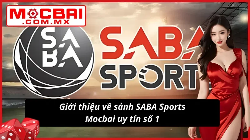 SABA Sports Mocbai - Sảnh Thể Thao Uy Tín Và Chuyên Nghiệp 2 Tổng quan sảnh thể thao uy tín SABA Sports