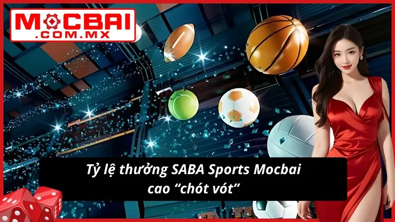 SABA Sports Mocbai - Sảnh Thể Thao Uy Tín Và Chuyên Nghiệp 4 Tỷ lệ thưởng SABA Sports hấp dẫn mọi cược thủ