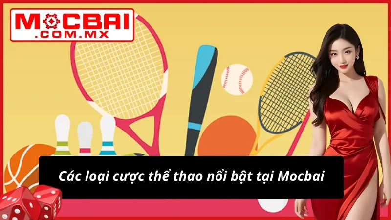 Thể Thao Mocbai – Trải Nghiệm Bet Kèo Hấp Dẫn Và An Toàn 4 Cơ hội vào kèo Thể Thao siêu đa dạng