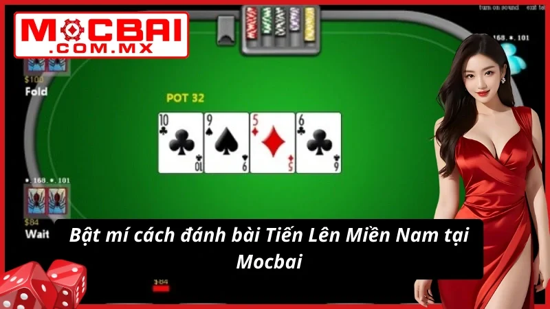 Tiến Lên Miền Nam Mocbai - Game Bài Đẳng Cấp Và Thú Vị Nhất 4 Bật mí cách đánh bài Tiến Lên Miền Nam tại website