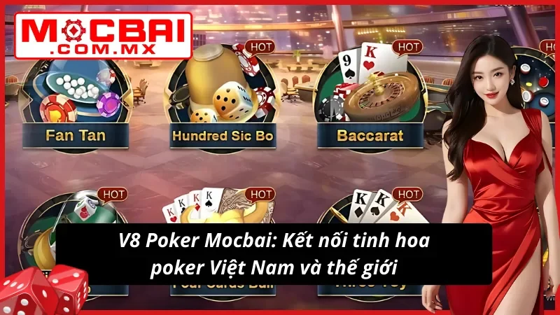 V8 Poker Mocbai Là Lựa Chọn Số 1 Cho Anh Em Đam Mê Bài Bạc 2 V8 Poker: Sảnh bài trực tuyến khiến dân chơi đứng ngồi không yên