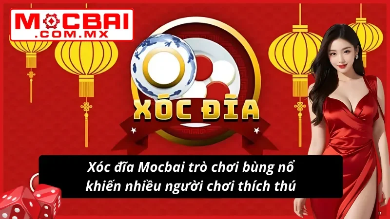 Xóc Đĩa Mocbai - Đỉnh Cao Cờ Bạc Trực Tuyến, Cược Cực Đã 2 Giới thiệu về xóc đĩa trực tuyến “hot hit”